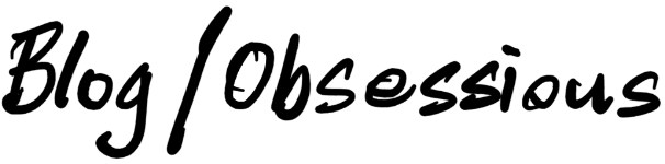 Blog / Obsessions